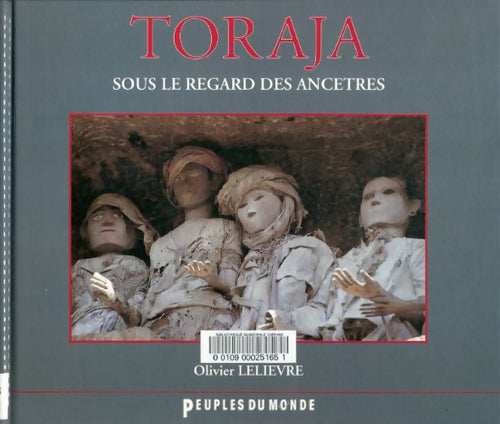 Livrenpoche : Toraja : Sous le regard des ancêtres - O. Lelievre - Livre