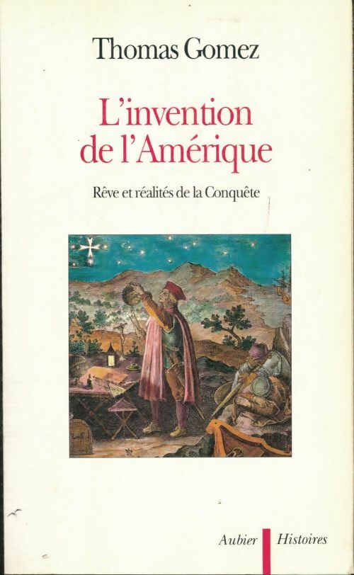 Livrenpoche : L'invention de l'Amérique : Rêve et réalités de la conquête - Thomas Gomez - Livre