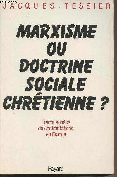 Livrenpoche : Marxisme ou doctrine sociale chrétienne ? : Trente années de confrontations en France - Jacques Tessier - Livre