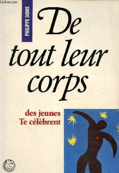Livrenpoche : De tout leur corps des jeunes te célèbrent - Philippe Denis - Livre