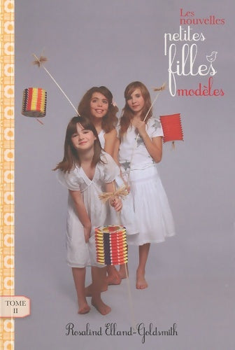 Livrenpoche : Les nouvelles petites filles modèles Tome II : Le spectacle - Rosalind Elland-Goldsmith - Livre