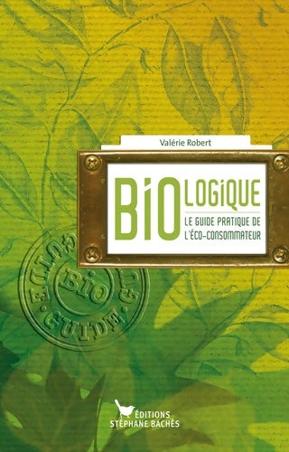 Livrenpoche : Bio-logique. Le guide de l'éco-consommateur - Valérie Robert - Livre
