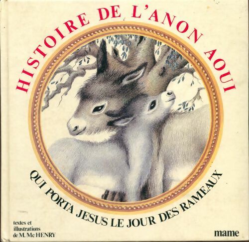 Livrenpoche : Histoire de l'anon aoui. Qui porta jésus sur son dos le jour des rameaux - Michel Mchenry - Livre
