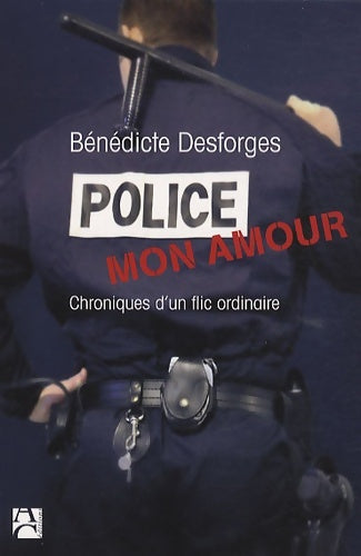 Police mon amour - Bénédicte Desforges -  Carrière GF - Livre