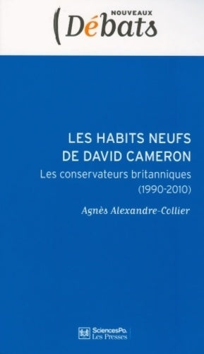 Livrenpoche : Les habits neufs de David Cameron : Le conservateurs britanniques (1990-2010) - Agnès Alexandre-collier - Livre