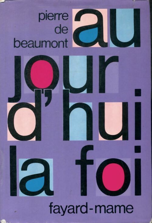 Livrenpoche : Aujourd'hui la foi - De Beaumont Pierre - Livre