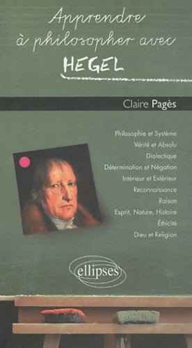 Livrenpoche : Apprendre à philosopher avec Hegel - Claire Pagès - Livre