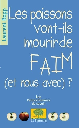 Livrenpoche : Les poissons vont-ils mourir de faim (et nous avec) ? - Laurent Bopp - Livre