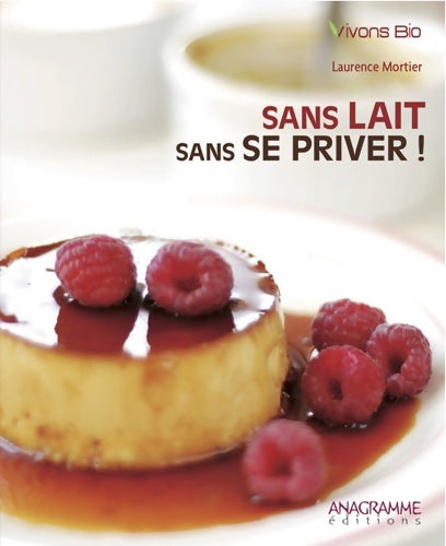 Livrenpoche : Sans lait, sans se priver ! - Laurence Mortier - Livre