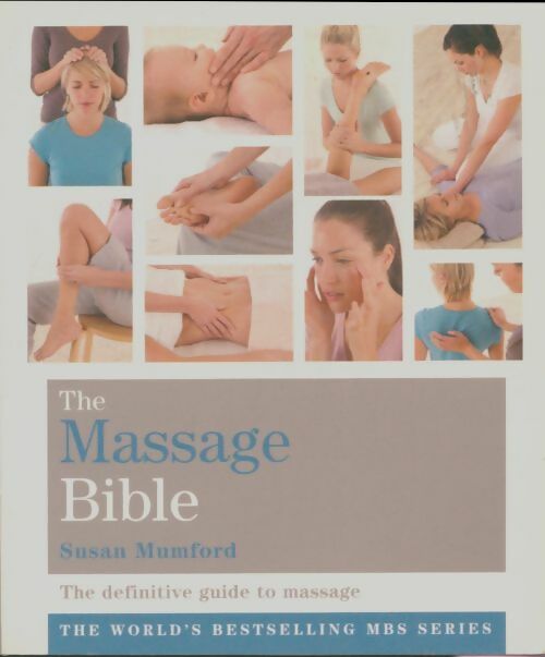 Livrenpoche : The massage bible. The definitive guide to massage therapy - The Massage Bible Susan Mumford - Livre