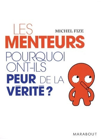 Livrenpoche : Les menteurs. Pourquoi ont-ils peur de la vérité ? - Michel Fize - Livre