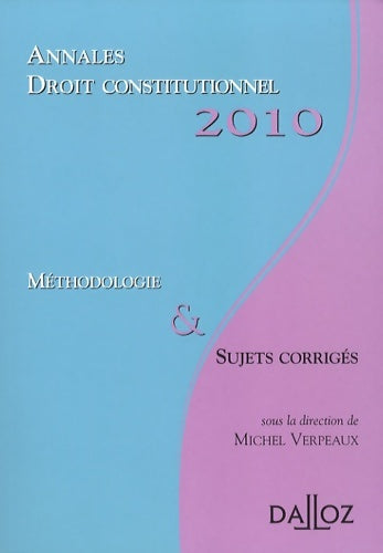 Livrenpoche : Annales droit constitutionnel 2010. Méthodologie et sujets corrigés - Michel Verpeaux - Livre