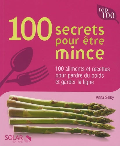 Livrenpoche : 100 secrets pour être mince - Anna Selby - Livre
