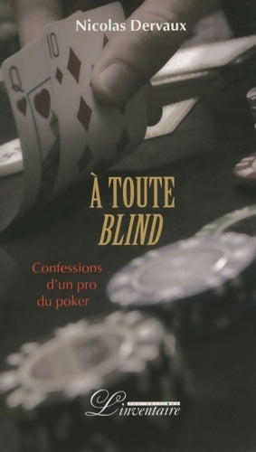 Livrenpoche : A toute blind. Confessions d'un pro du poker - Nicolas Dervaux - Livre