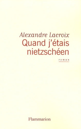 Livrenpoche : Quand j'étais nietzschéen - Alexandre Lacroix - Livre