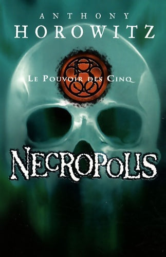 Le pouvoir des cinq Tome IV : Necropolis - Anthony Horowitz -  Hachette roman - Livre