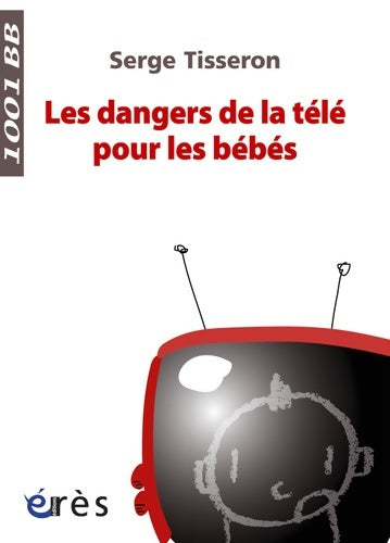 Livrenpoche : Les dangers de la télé pour les bébés - Serge Tisseron - Livre
