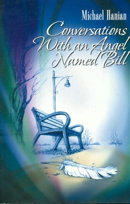 Livrenpoche : Conversations with an angel named bill - Michael Hanian - Livre