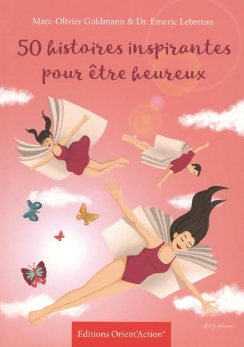 Livrenpoche : 50 histoires inspirantes pour être heureux : Nouvelle édition - Marc-olivier Goldmann - Livre