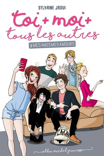 Livrenpoche : Toi + moi + tous les autres Tome I : #mes amis mes amours - Sylvaine Jaoui - Livre