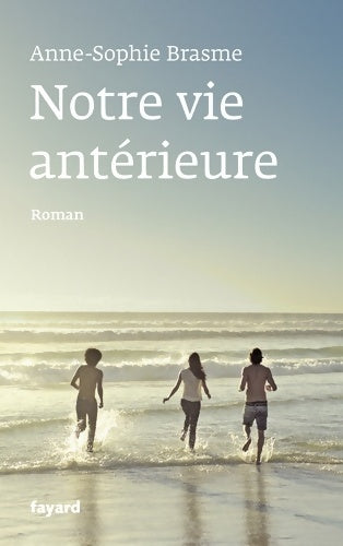 Livrenpoche : Notre vie antérieure - Anne-Sophie Brasme - Livre