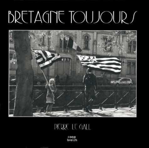 Livrenpoche : Bretagne toujours - Pierre Le Gall - Livre