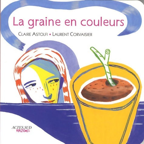 Livrenpoche : La graine en couleurs - Claire Astolfi - Livre