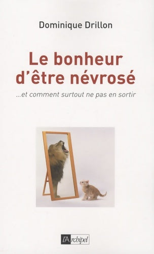 Livrenpoche : Le bonheur d être névrosé - Dominique Drillon - Livre