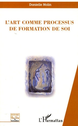 Livrenpoche : L'art comme processus de formation de soi - Danielle Nolin - Livre