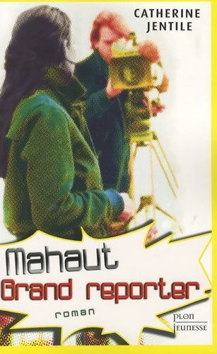 Livrenpoche : Mahaut grand reporter - Catherine Jentile - Livre