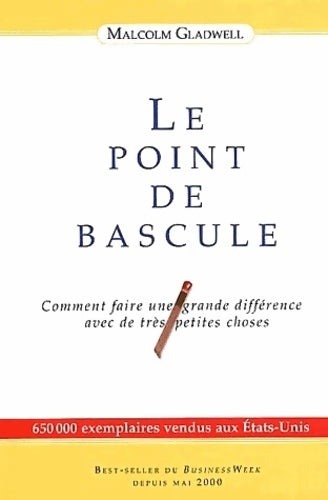 Livrenpoche : Le point de bascule : Comment faire une grande différence avec de très petites choses - Malcolm Gladwell - Livre