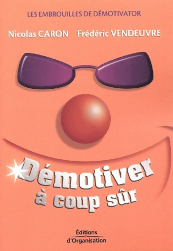 Livrenpoche : Démotiver à coup sûr : Les embrouilles de démotivator - Nicolas Caron - Livre