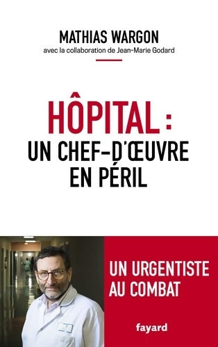Livrenpoche : Hôpital : Un chef-d'oeuvre en péril - Mathias Wargon - Livre