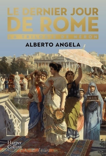 Livrenpoche : Le dernier jour de Rome : L'embrasement qui a transformé un empire et bouleversé l'histoire - Alberto Angela - Livre