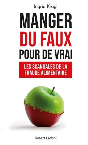 Livrenpoche : Manger du faux pour de vrai - Ingrid Kragl - Livre