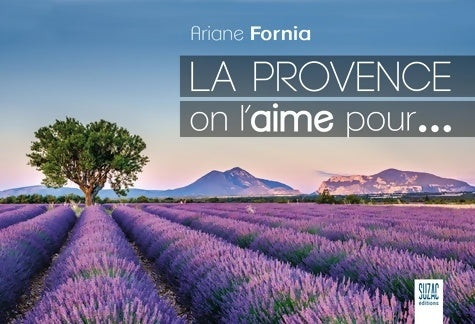 Livrenpoche : La Provence on l'aime pour - Ariane Fornia - Livre