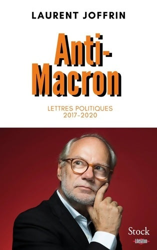 Livrenpoche : Anti-macron : Lettres politiques 2017-2020 - Laurent Joffrin - Livre
