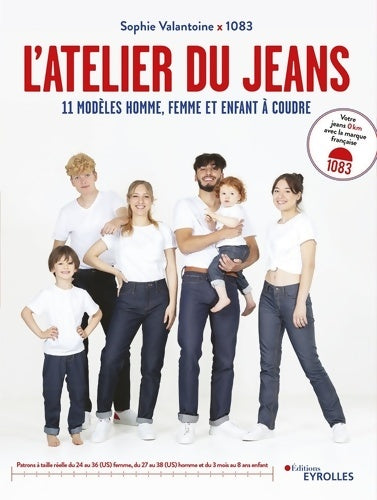 Livrenpoche : L'atelier du jeans. 11 modèles homme femme et enfant à coudre avec patrons à taille réelle du 24 au 36 (us) femme du 27 au 38 (us) homme et du 3 mois au 8 ans enfant - Sophie Valantoine X. 1083 - Livre