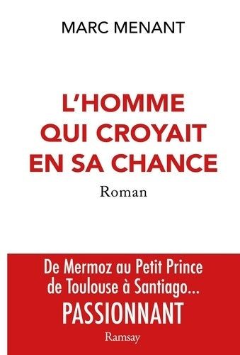 Livrenpoche : L'homme qui croyait en sa chance - Marc Menant - Livre