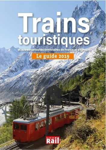 Livrenpoche : Guide 2019 des trains touristiques et autres curiosités ferroviaires de France et d'Europe - Collectif - Livre