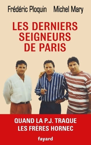 Livrenpoche : Les derniers seigneurs de Paris : Quand la p. J. Traque le clan hornec - Frédéric Ploquin - Livre