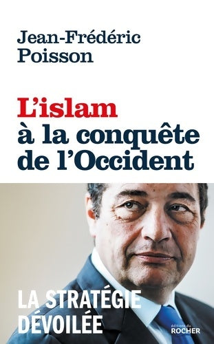 Livrenpoche : L'islam à la conquête de l'occident : La stratégie dévoilée - Jean-Frédéric Poisson - Livre