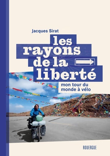 Livrenpoche : Les rayons de la liberté : Mon tour du monde à vélo - Jacques Sirat - Livre