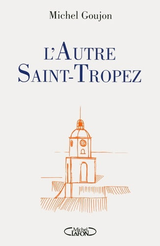 Livrenpoche : L'autre Saint-Tropez - Michel Goujon - Livre