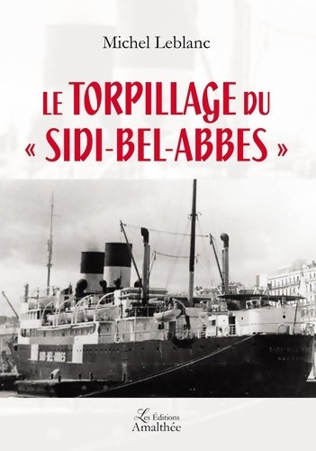 Livrenpoche : Le torpillage du sidi-bel-abbes - Michel Leblanc - Livre