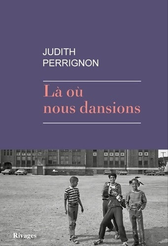 Livrenpoche : Là où nous dansions - Judith Perrignon - Livre