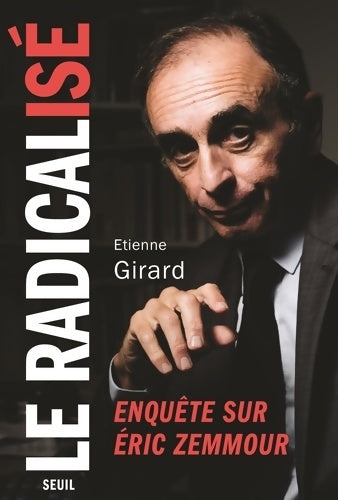 Livrenpoche : Le radicalisé - enquête sur eric zemmour - Girard Etienne - Livre