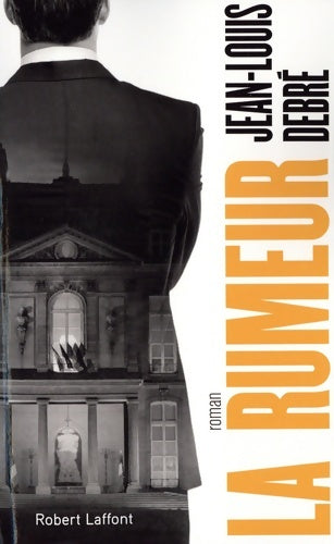 La rumeur - Jean-Louis Debré - Livre