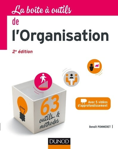 Livrenpoche : La boîte à outils de l'organisation - 2e éd. - 63 outils & méthodes : 63 outils & méthodes - avec 5 vidéos d'approfondissement - Benoît Pommeret - Livre