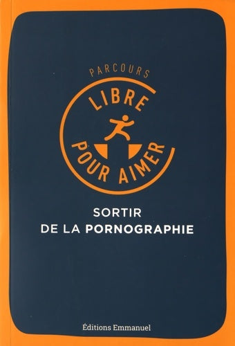 Livrenpoche : Parcours libre pour aimer : Sortir de la pornographie - Eric Jacquinet - Livre